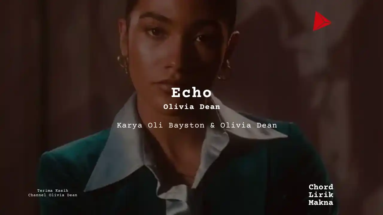 Lirik Echo · Olivia Dean, Chord Gampang & Makna Lagu Lengkap