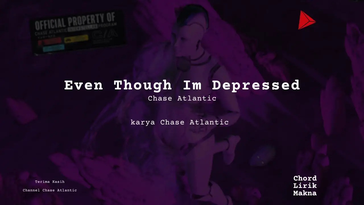Chord Even Though Im Depressed · Chase Atlantic