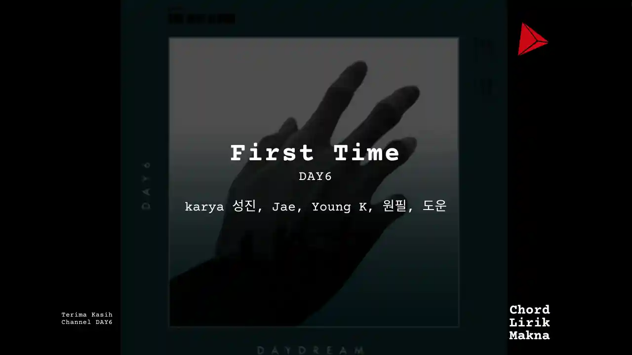 Lirik First Time · DAY6, Chord Gampang & Makna Lagu Lengkap