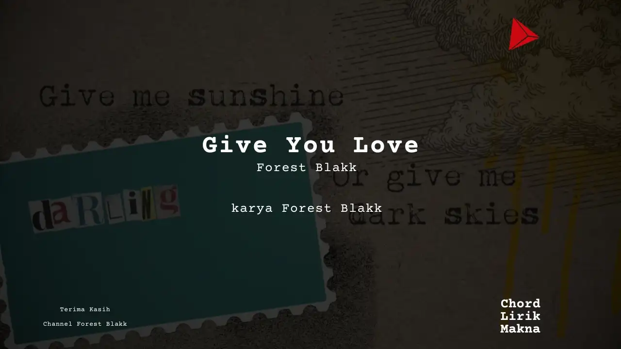 Lirik Give You Love · Forest Blakk, Chord Gampang & Makna Lagu Lengkap
