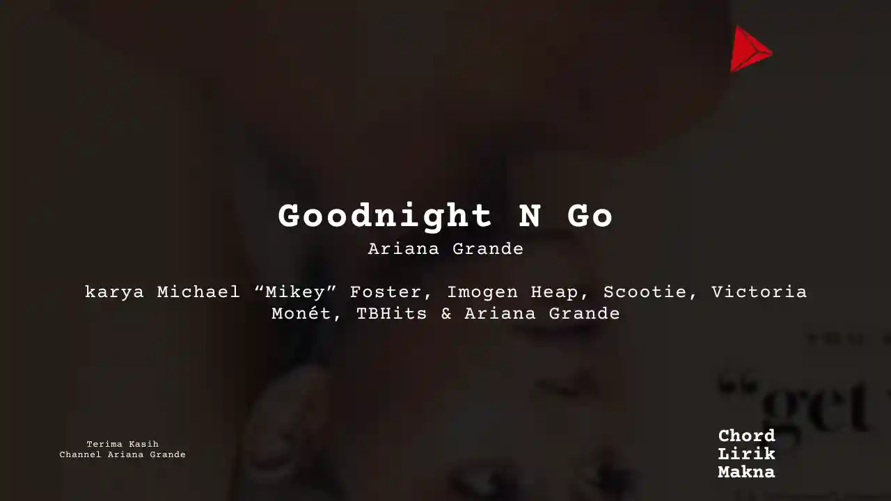 Chord Goodnight N Go · Ariana Grande