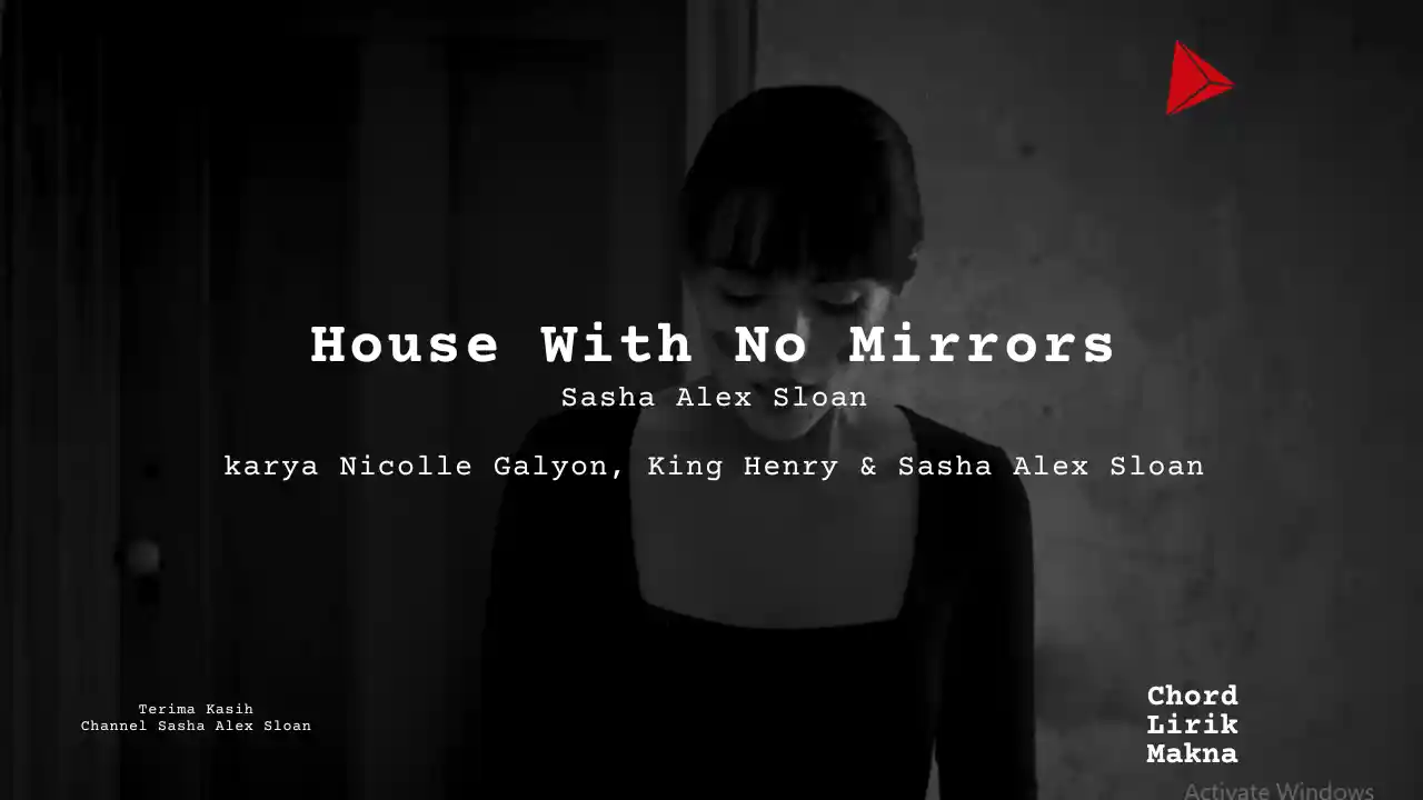 Lirik House With No Mirrors · Sasha Alex Sloan, Chord Gampang & Makna Lagu Lengkap