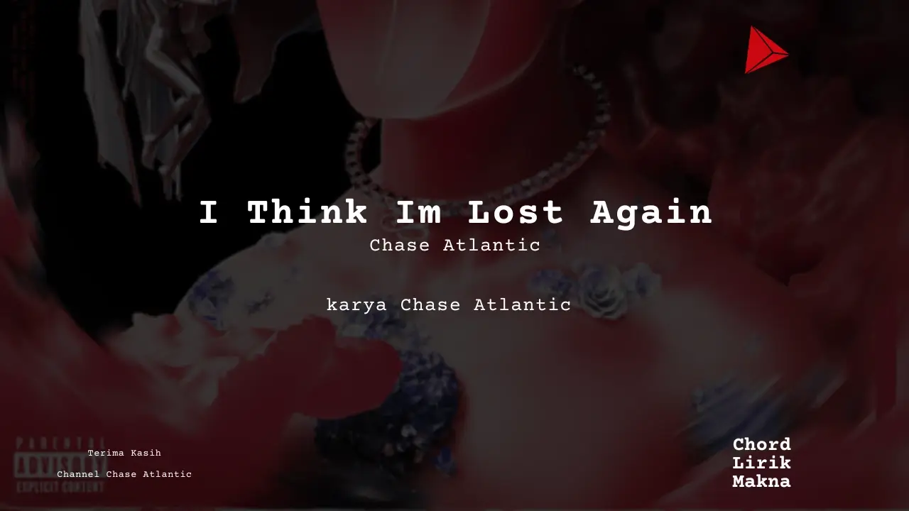 Chord I Think Im Lost Again · Chase Atlantic
