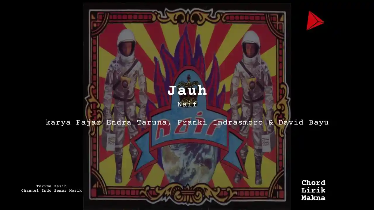 Chord Jauh · Naif