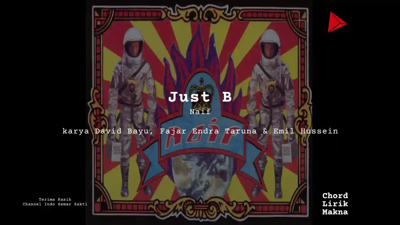 Lirik Just B · Naif, Chord Gampang & Makna Lagu Lengkap