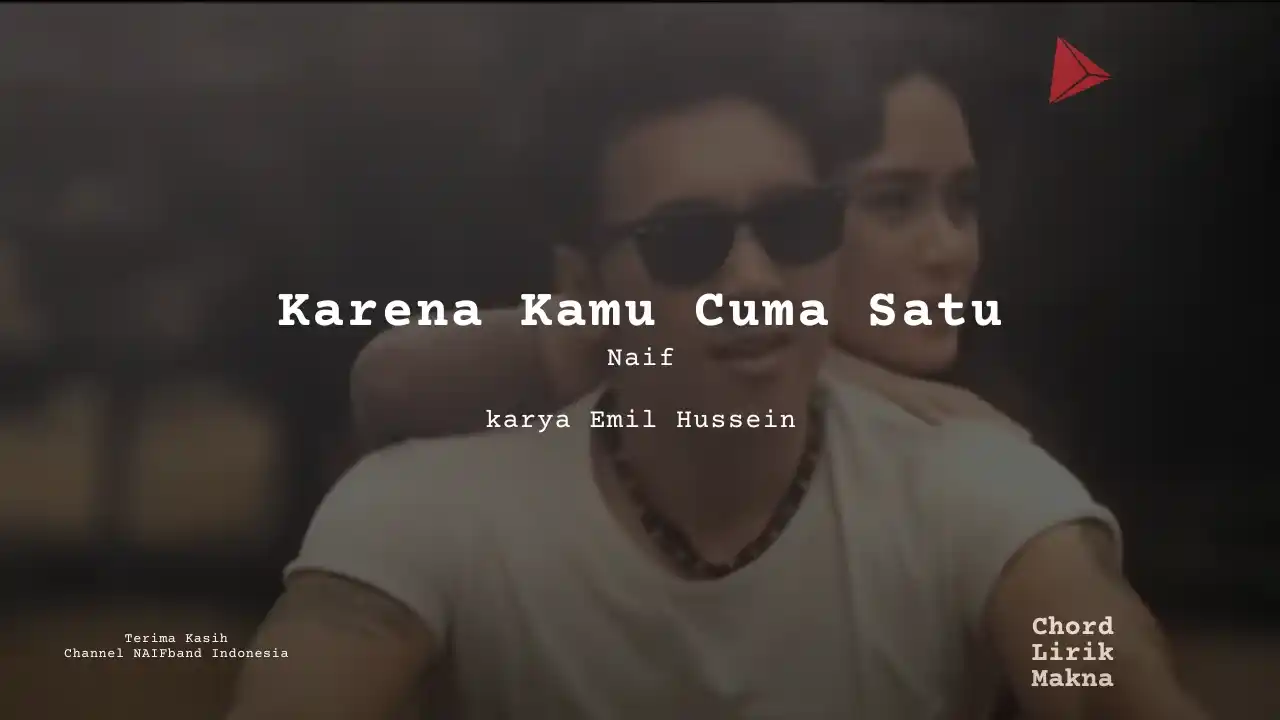 Lirik Karena Kamu Cuma Satu · Naif, Chord Gampang & Makna Lagu Lengkap