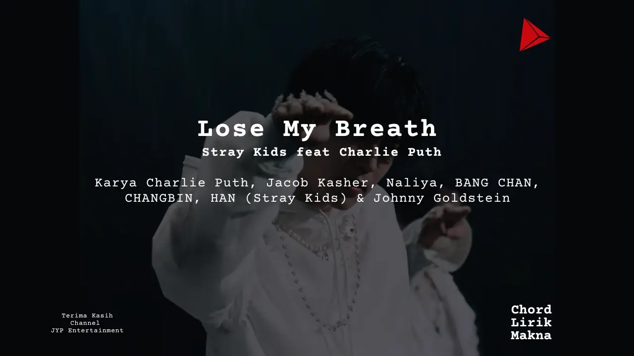 Lirik Lose My Breath · Stray Kids feat Charlie Puth, Chord Gampang & Makna Lagu Lengkap