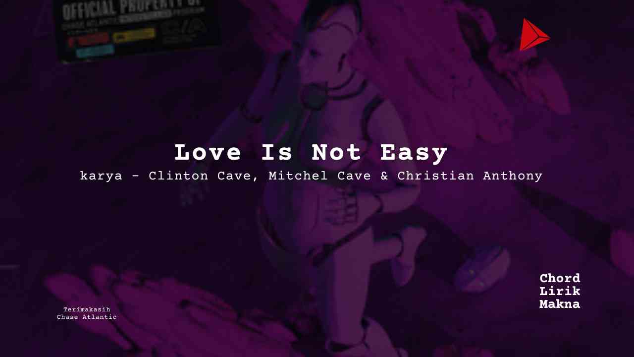 Chord Love Is Not Easy · Chase Atlantic