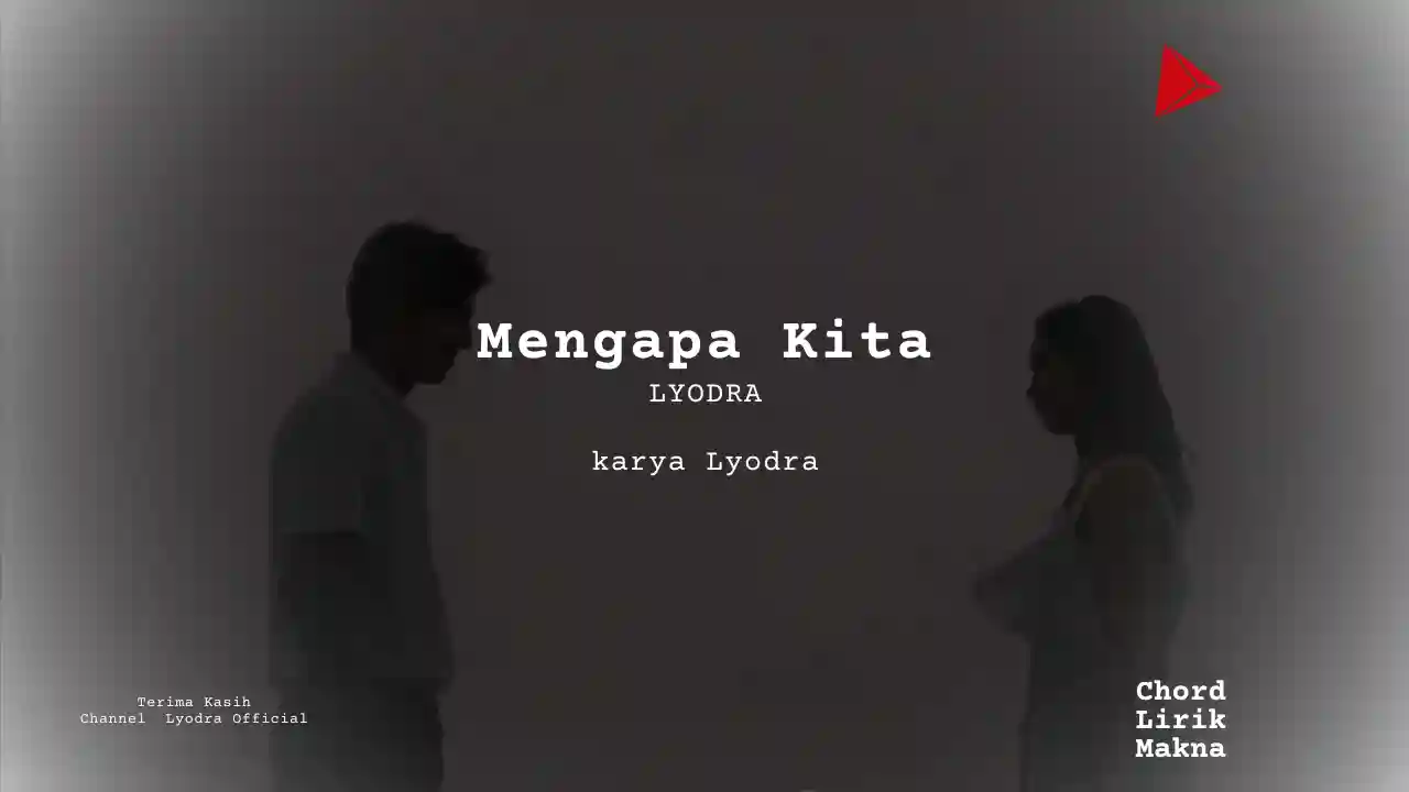 Makna Lagu Mengapa Kita · Lyodra, Lirik & Chord Gampang Lengkap