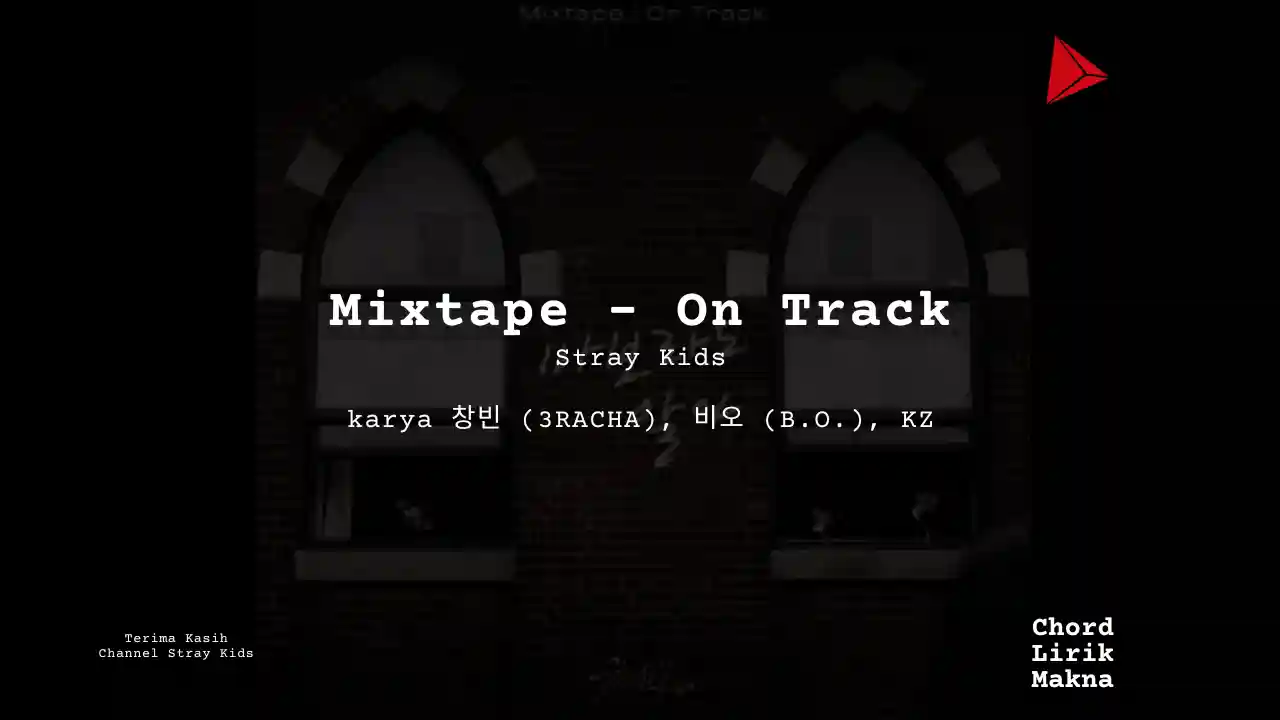 Lirik Mixtape – On Track · Stray Kids, Chord Gampang & Makna Lagu Lengkap