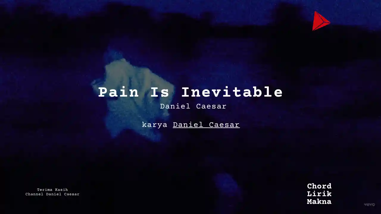 Lirik Pain Is Inevitable · Daniel Caesar, Chord Gampang & Makna Lagu Lengkap