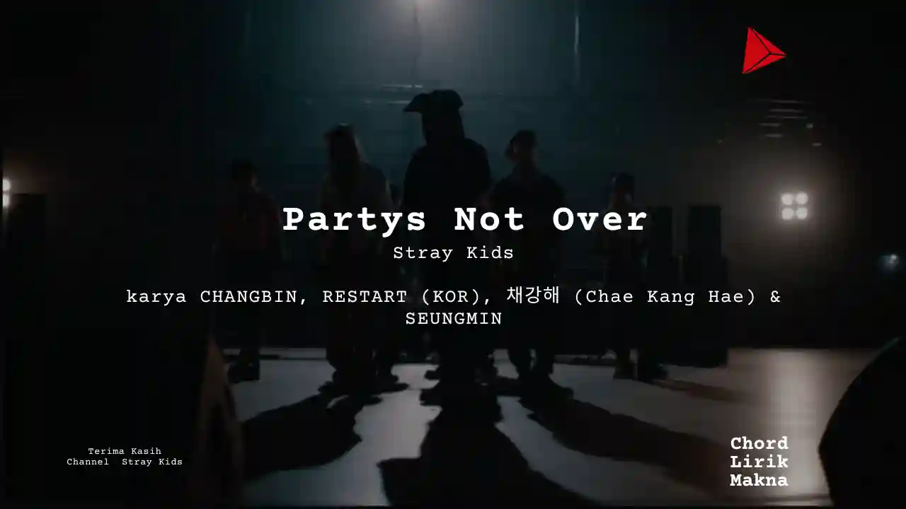 Lirik Partys Not Over · Stray Kids, Chord Gampang & Makna Lagu Lengkap
