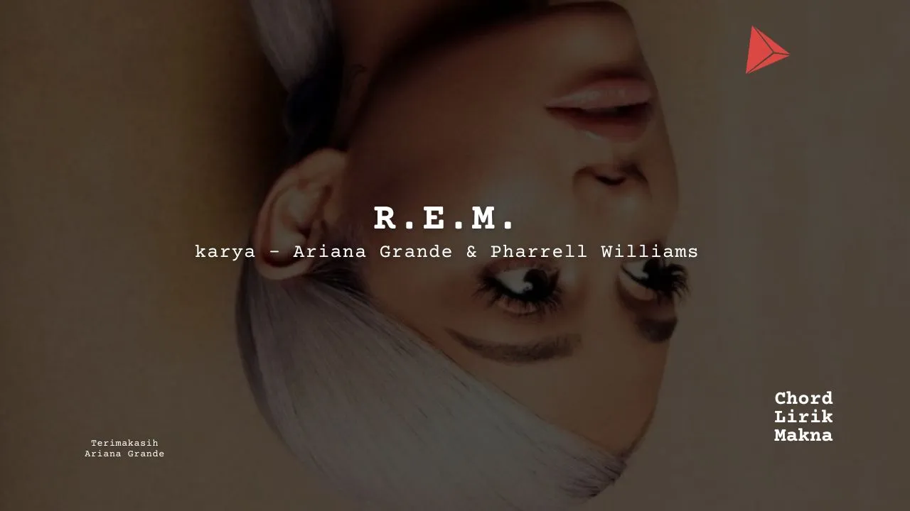 Lirik Rem · Ariana Grande, Chord Gampang & Makna Lagu Lengkap
