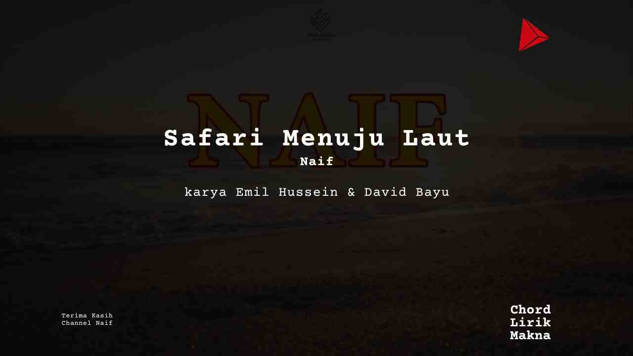 Chord Safari Menuju Laut · Naif