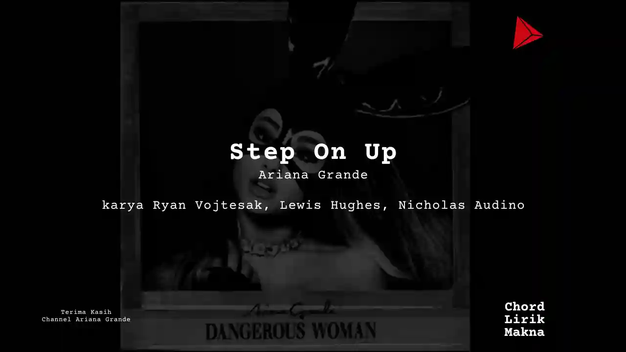 Lirik Step On Up · Ariana Grande, Chord Gampang & Makna Lagu Lengkap