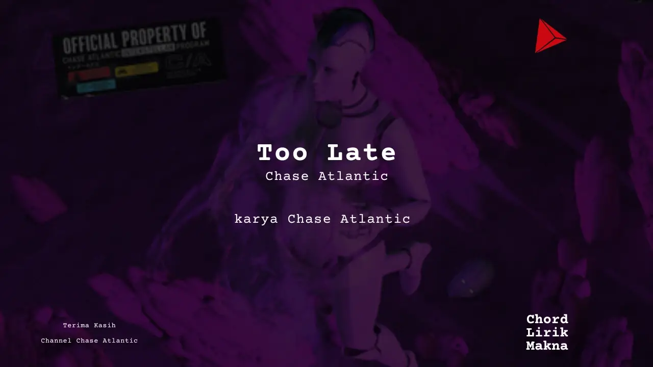 Chord Too Late · Chase Atlantic