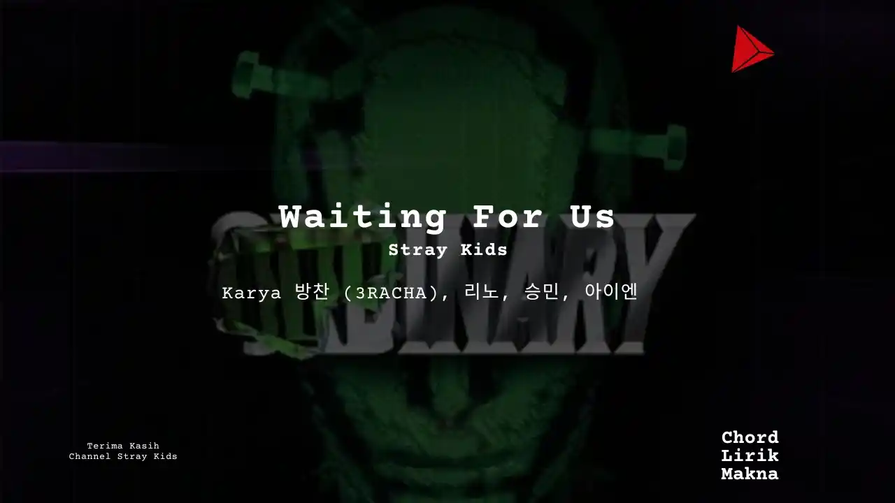 Lirik Waiting For Us · Stray Kids, Chord Gampang & Makna Lagu Lengkap