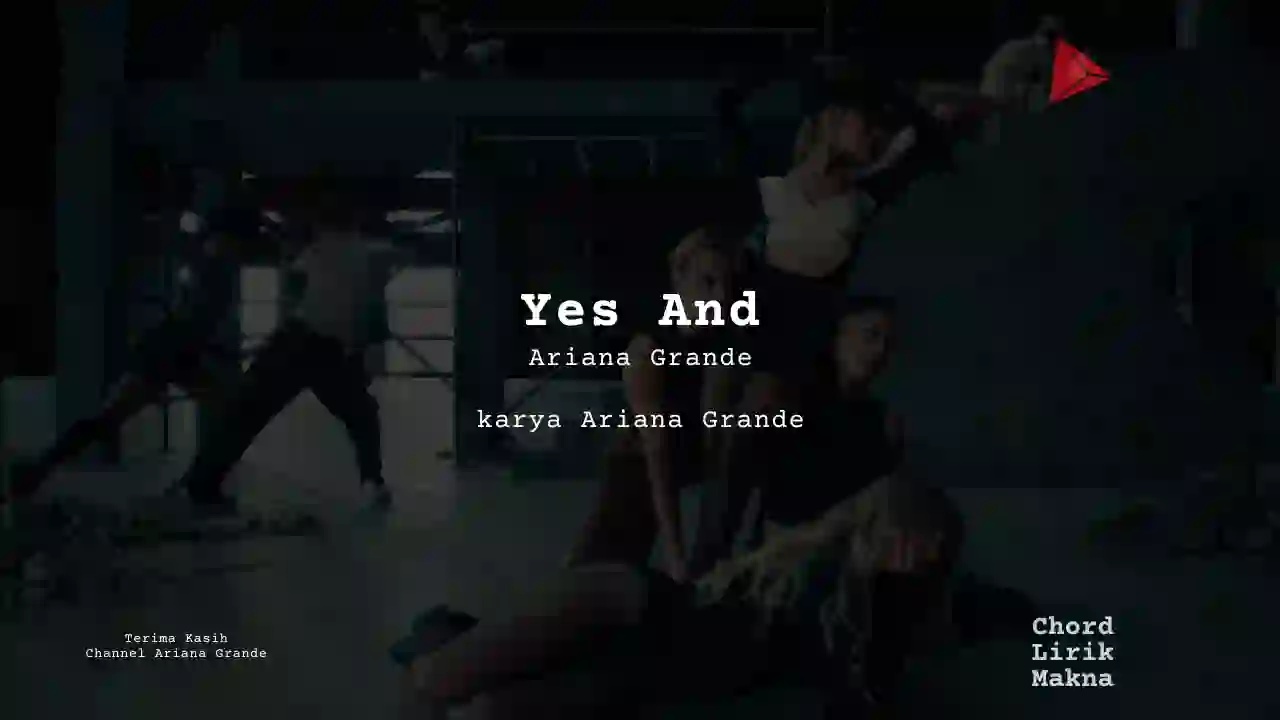 Makna Lagu Yes And · Ariana Grande, Lirik & Chord Gampang Lengkap