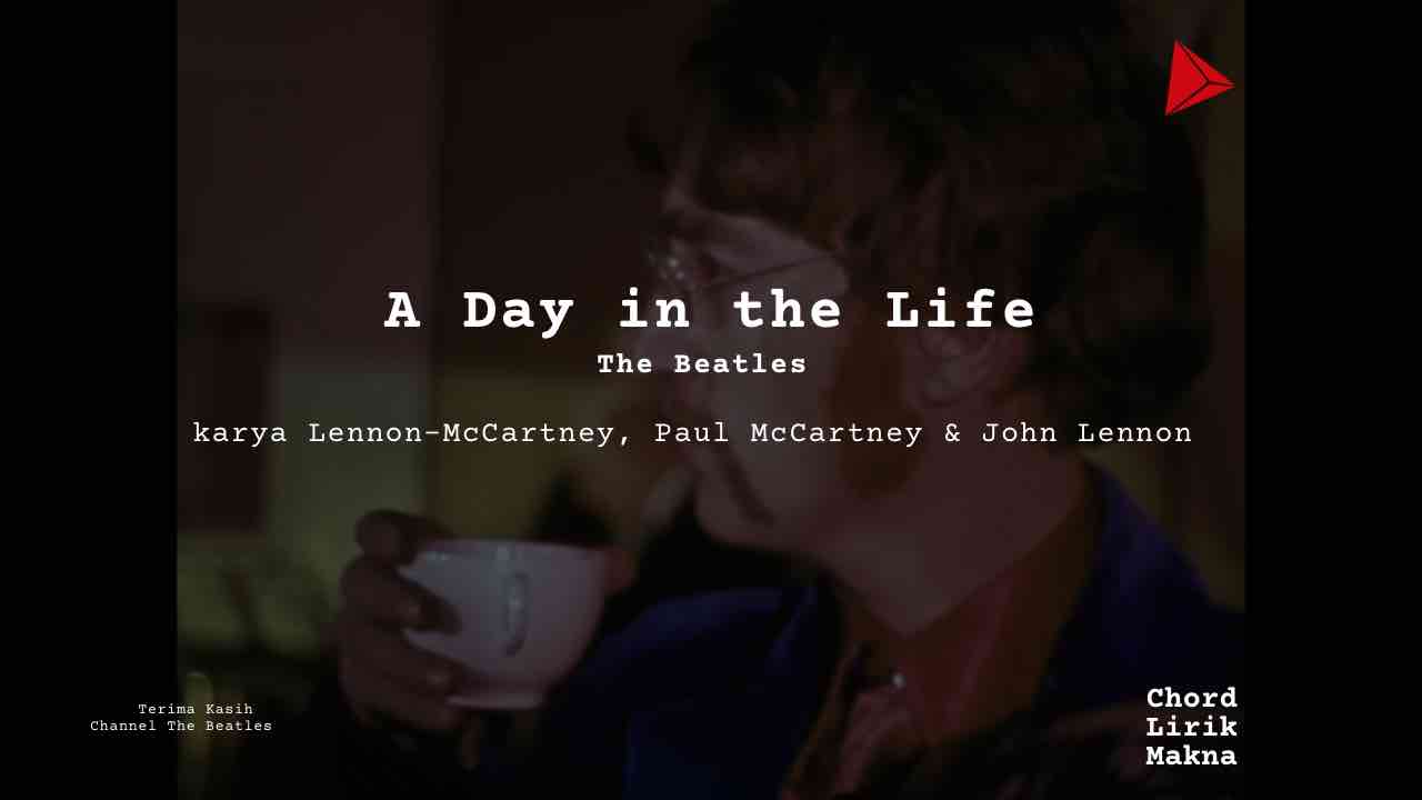 Lirik A Day In The Life · The Beatles, Chord Gampang & Makna Lagu Lengkap