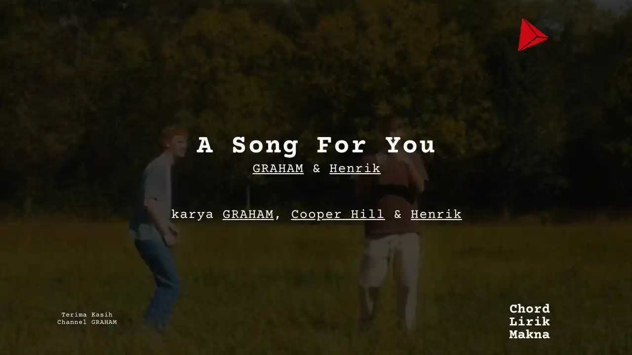 Lirik A Song For You · Graham & Henrik, Chord Gampang & Makna Lagu Lengkap