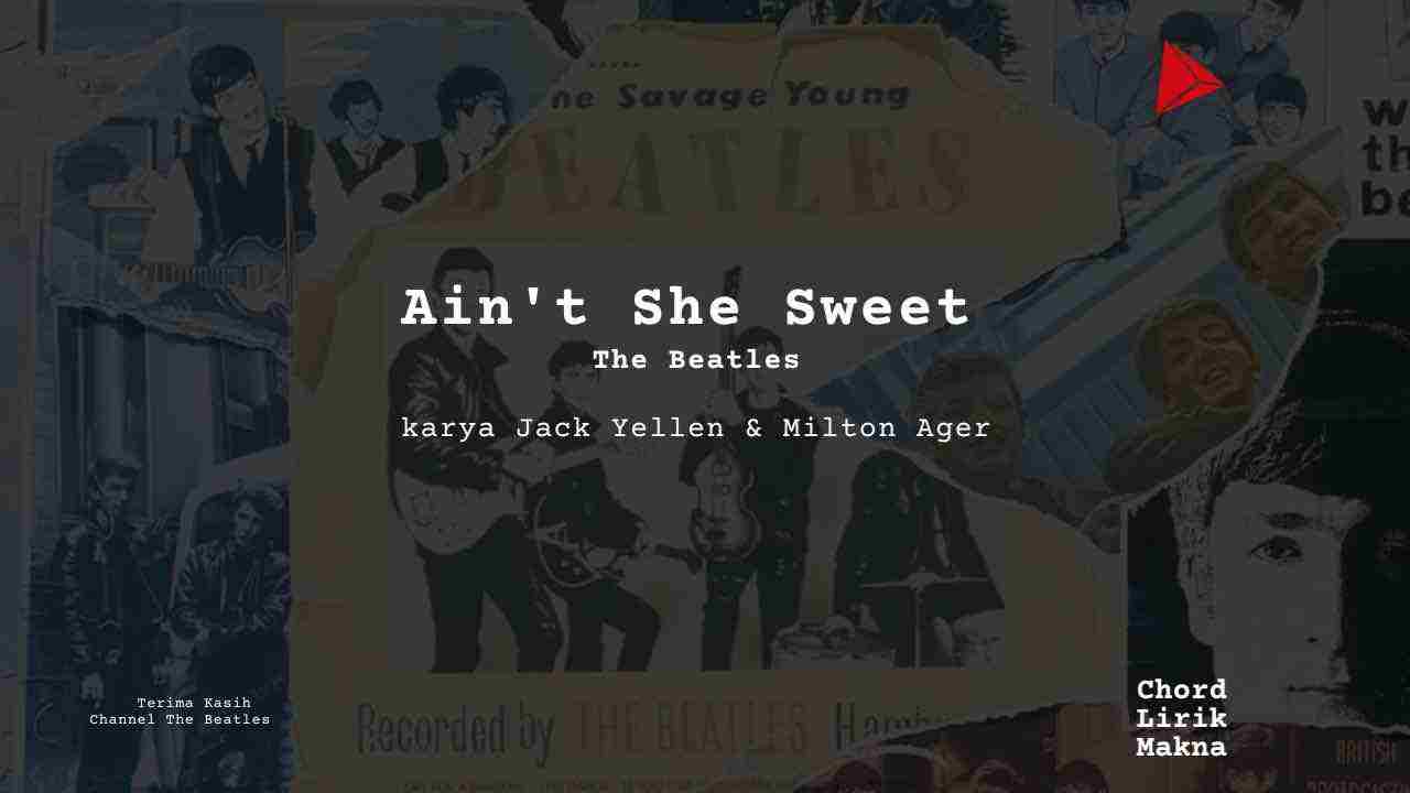 Lirik Aint She Sweet (Anthology 1 Version) · The Beatles, Chord Gampang & Makna Lagu Lengkap
