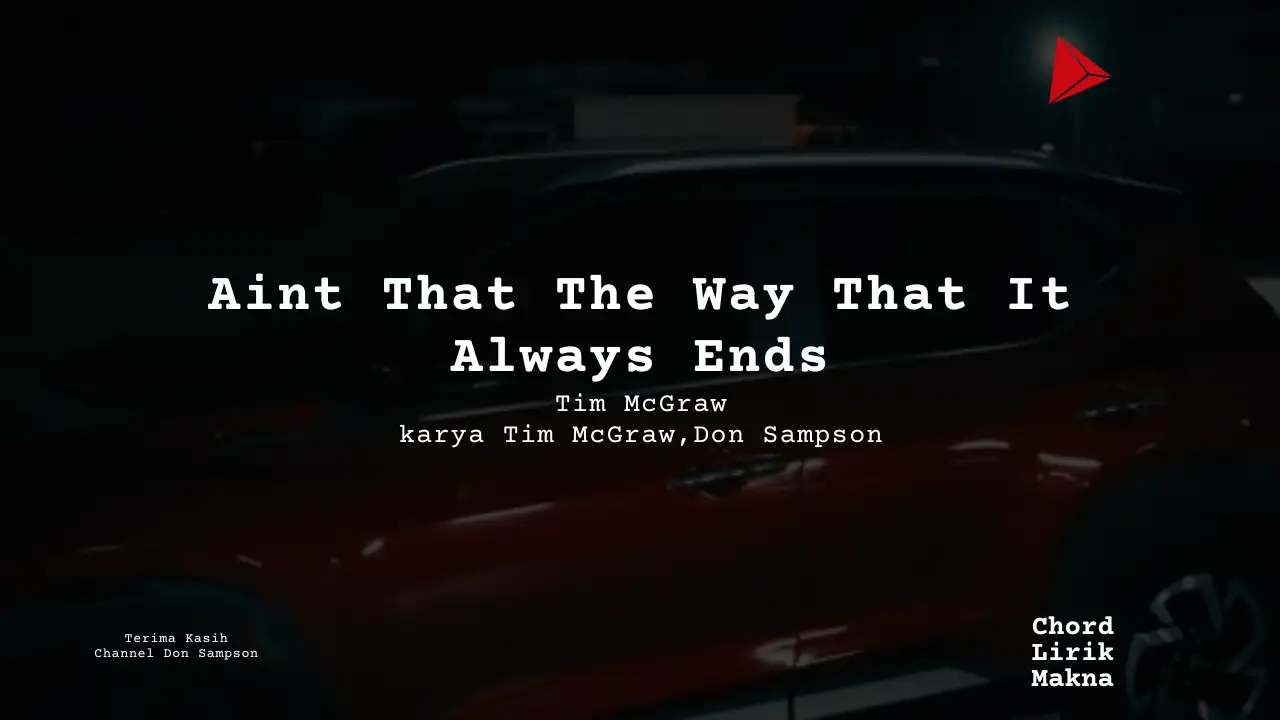 Lirik Aint That The Way That It Always Ends · Tim McGraw, Chord Gampang & Makna Lagu Lengkap