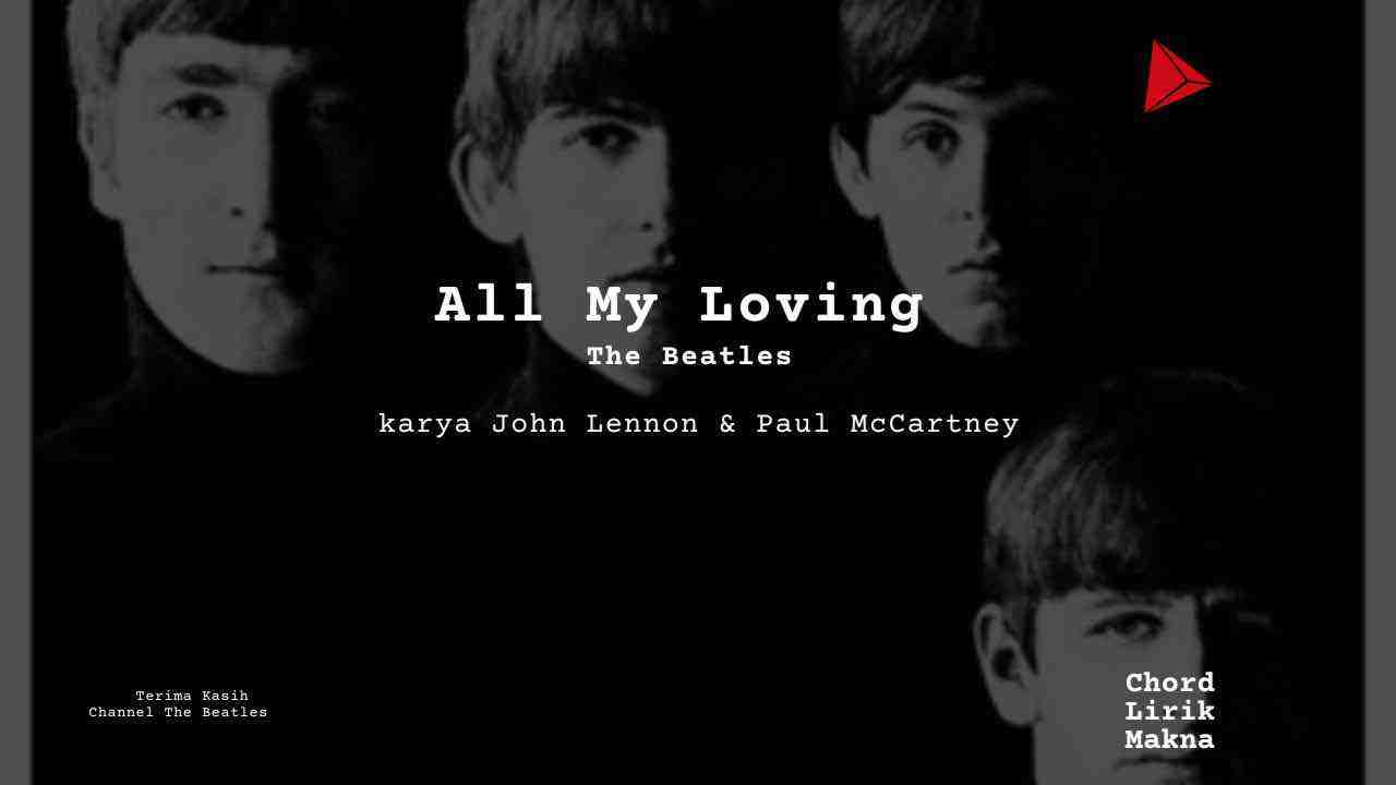 Lirik All My Loving · The Beatles, Chord Gampang & Makna Lagu Lengkap
