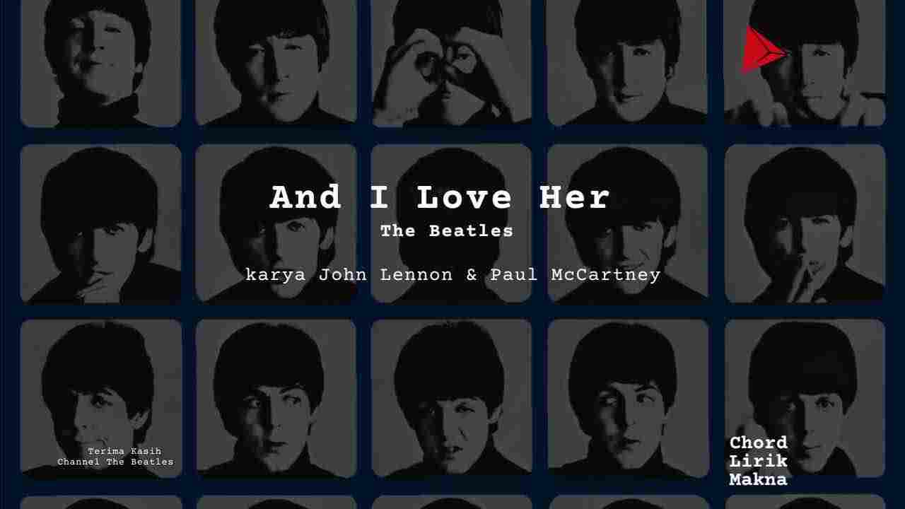 Makna Lagu And I Love Her · The Beatles, Lirik & Chord Gampang Lengkap