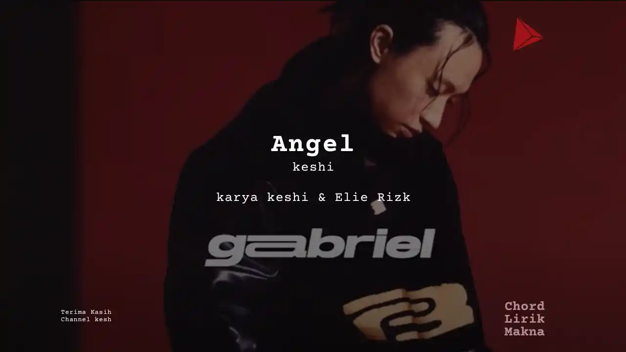Lirik Angel · keshi, Chord Gampang & Makna Lagu Lengkap