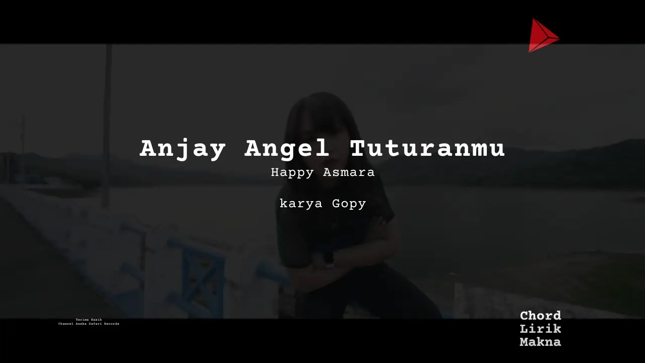 Lirik Anjay Angel Tuturanmu · Happy Asmara, Chord Gampang & Makna Lagu Lengkap