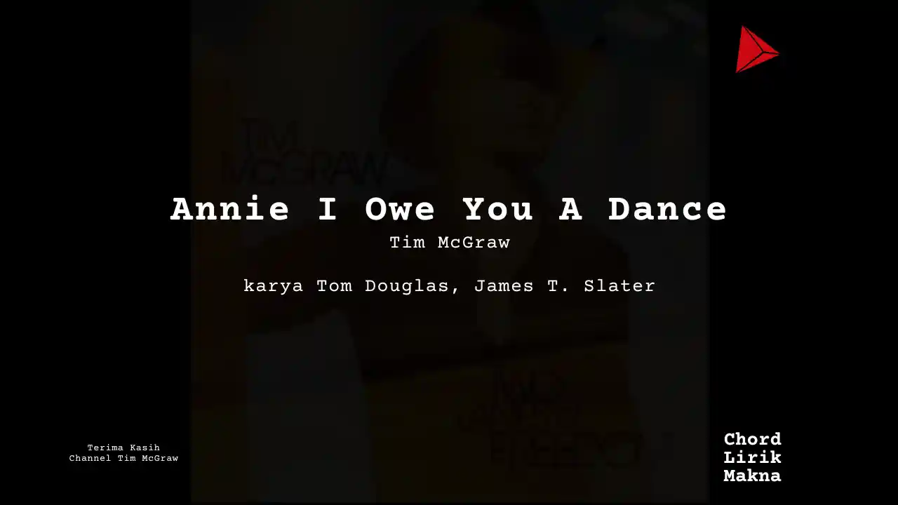 Lirik Annie I Owe You A Dance · Tim McGraw, Chord Gampang & Makna Lagu Lengkap