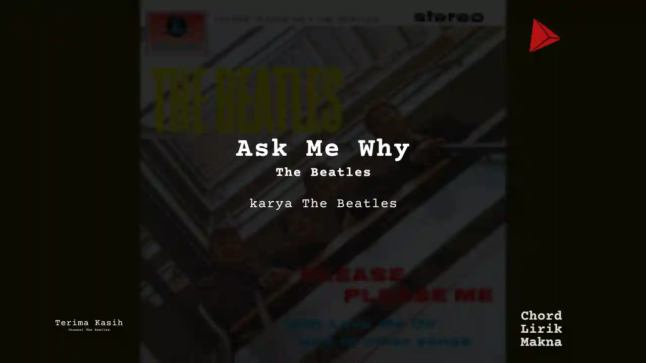 Makna Lagu Ask Me Why · The Beatles, Lirik & Chord Gampang Lengkap