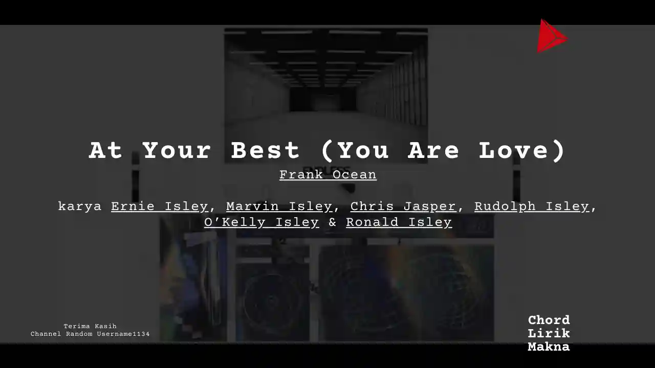 Lirik At Your Best (You Are Love) · Frank Ocean, Chord Gampang & Makna Lagu Lengkap