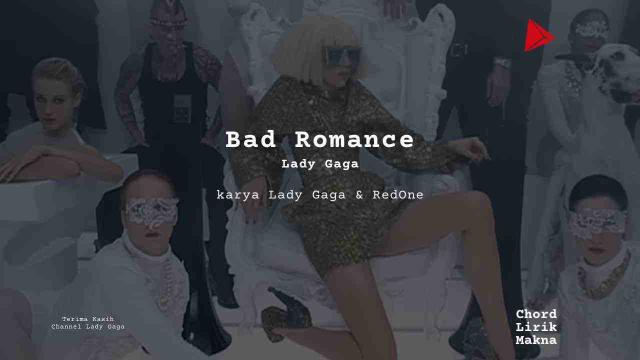 Lirik Bad Romance · Lady Gaga, Chord Gampang & Makna Lagu Lengkap