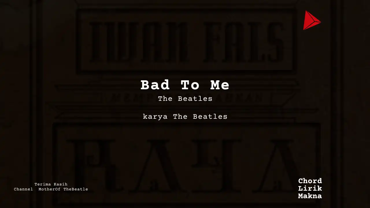 Makna Lagu Bad To Me · The Beatles, Lirik & Chord Gampang Lengkap
