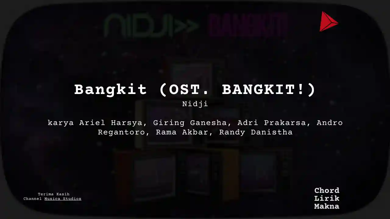 Lirik Bangkit (OST. BANGKIT!) · Nidji, Chord Gampang & Makna Lagu Lengkap