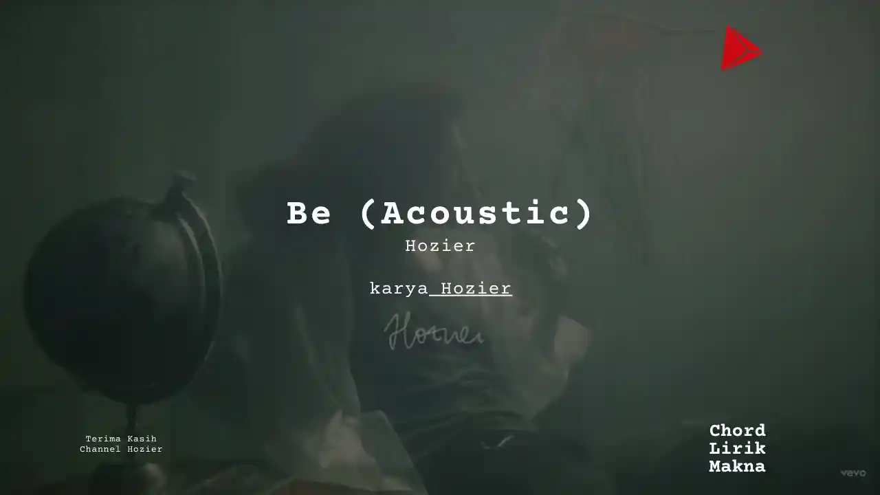 Lirik Be (Acoustic) · Hozier, Chord Gampang & Makna Lagu Lengkap