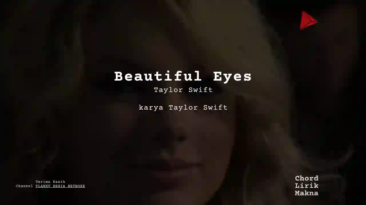 Lirik Beautiful Eyes · Taylor Swift, Chord Gampang & Makna Lagu Lengkap