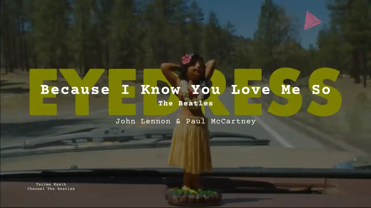 Makna Lagu Because I Know You Love Me So · The Beatles, Lirik & Chord Gampang Lengkap