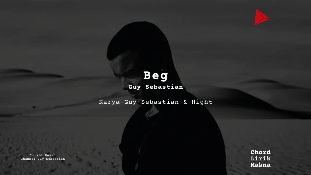 Makna Lagu Beg · Guy Sebastian, Lirik & Chord Gampang Lengkap