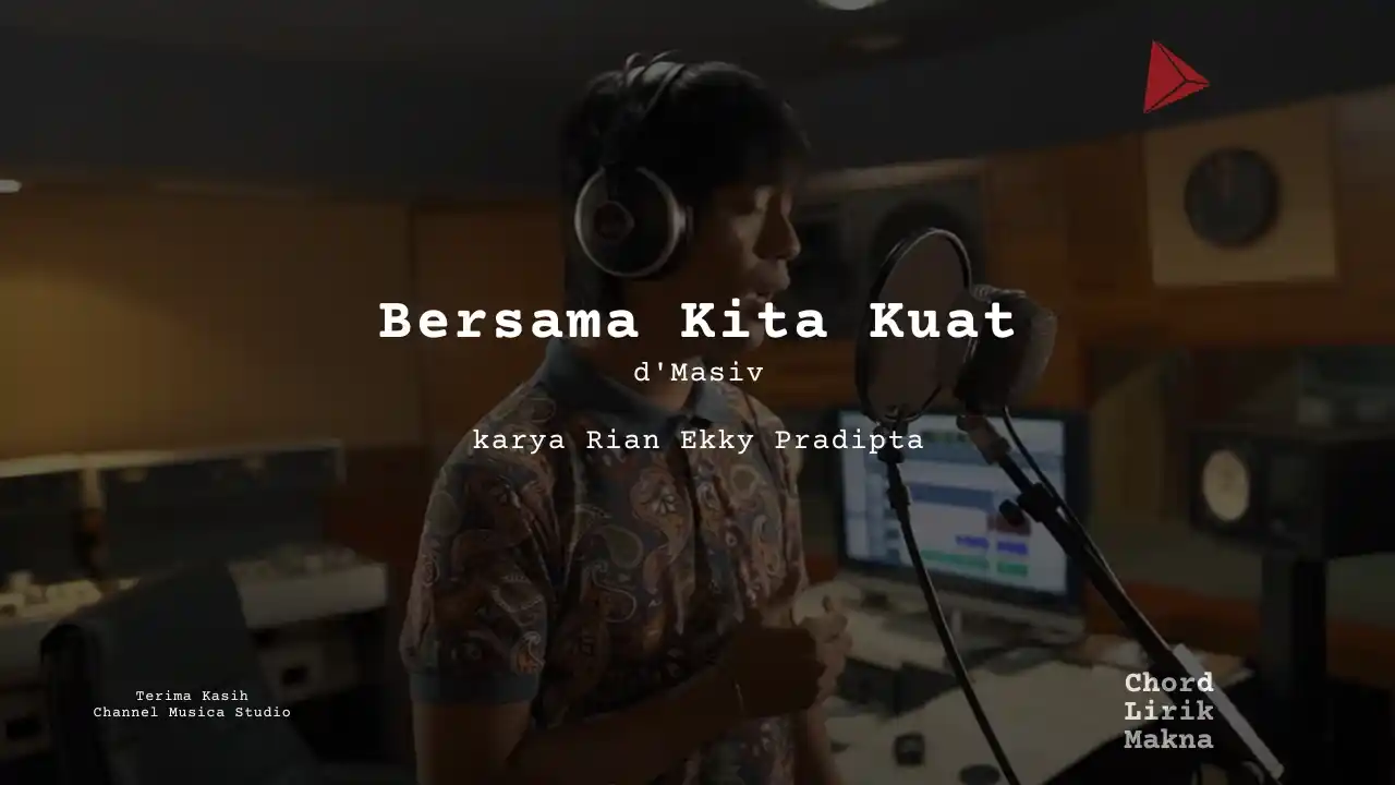Lirik Bersama Kita Kuat · d’Masiv, Chord Gampang & Makna Lagu Lengkap