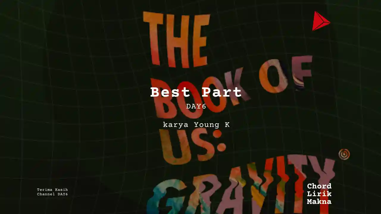 Lirik Best Part · DAY6, Chord Gampang & Makna Lagu Lengkap
