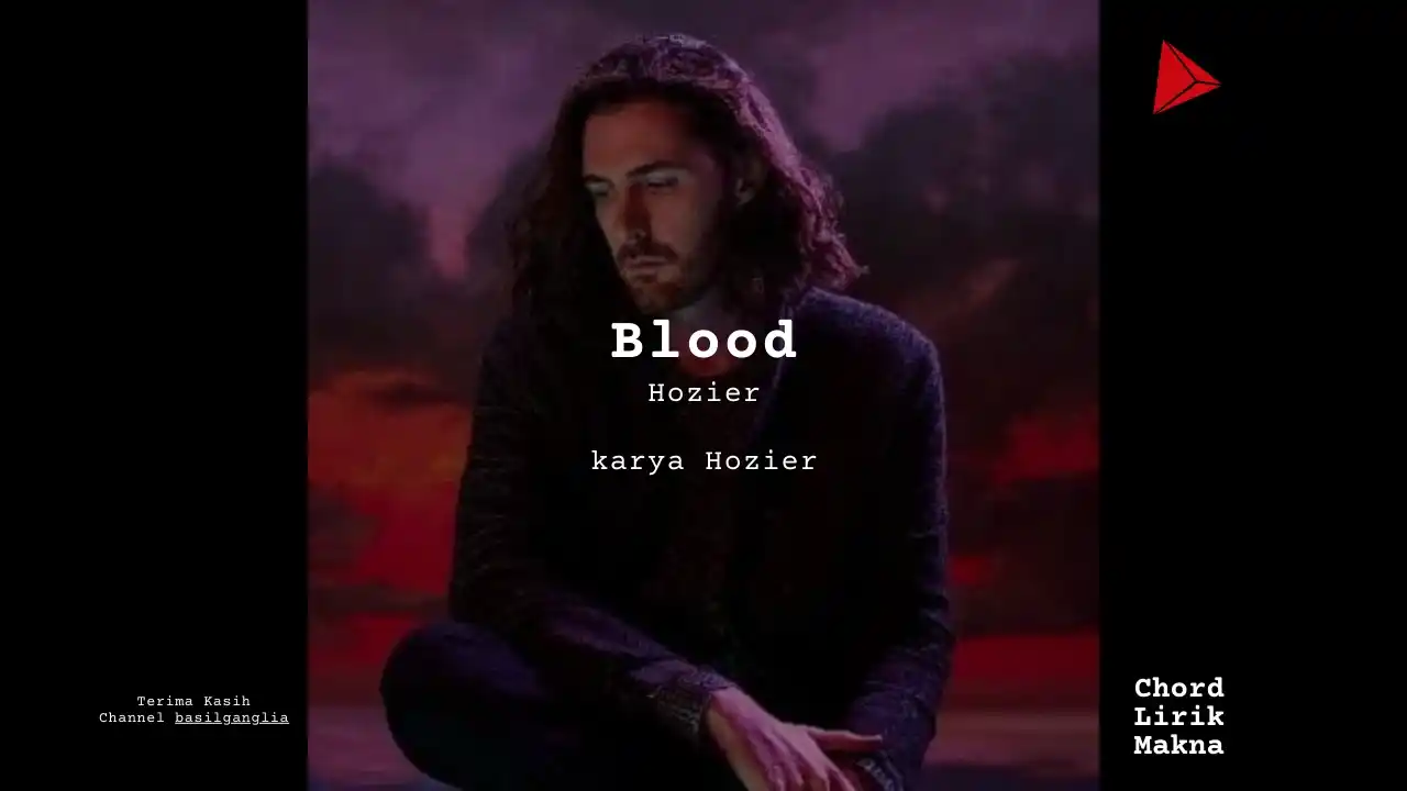 Makna Lagu Blood · Hozier, Lirik & Chord Gampang Lengkap