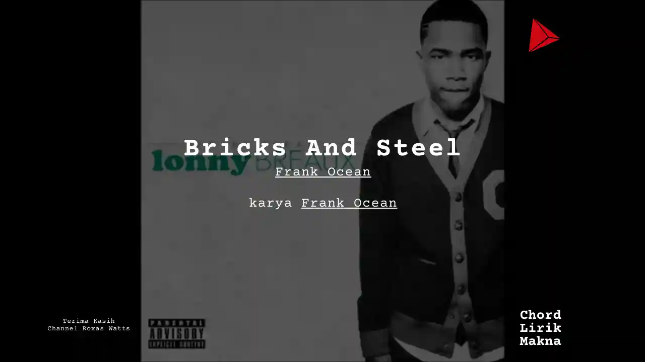 Makna Lagu Bricks And Steel · Frank Ocean, Lirik & Chord Gampang Lengkap