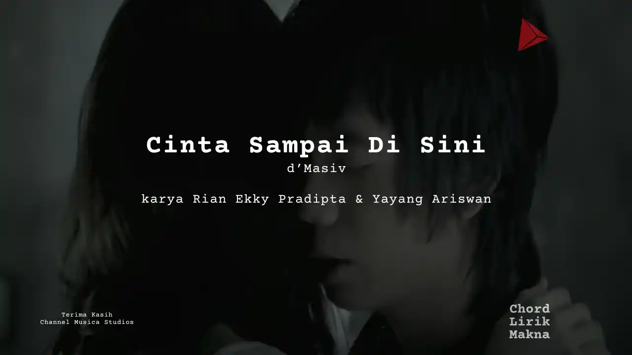Lirik Cinta Sampai Di Sini · d’Masiv, Chord Gampang & Makna Lagu Lengkap