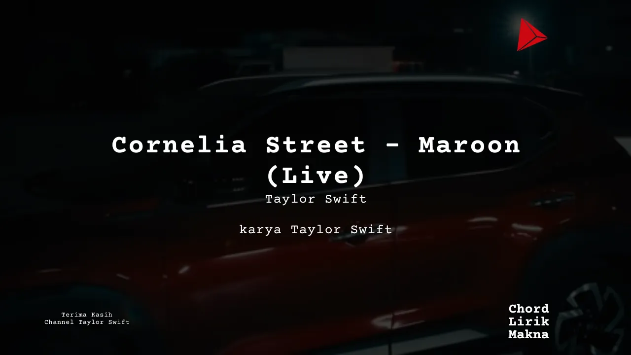 Makna Lagu Cornelia Street – Maroon (Live) · Taylor Swift, Lirik & Chord Gampang Lengkap