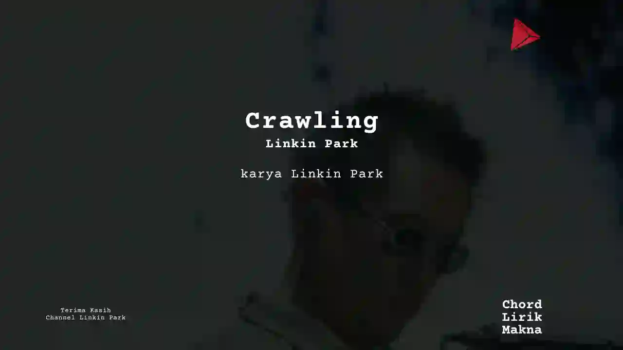 Lirik Crawling Live · Linkin Park, Chord Gampang & Makna Lagu Lengkap