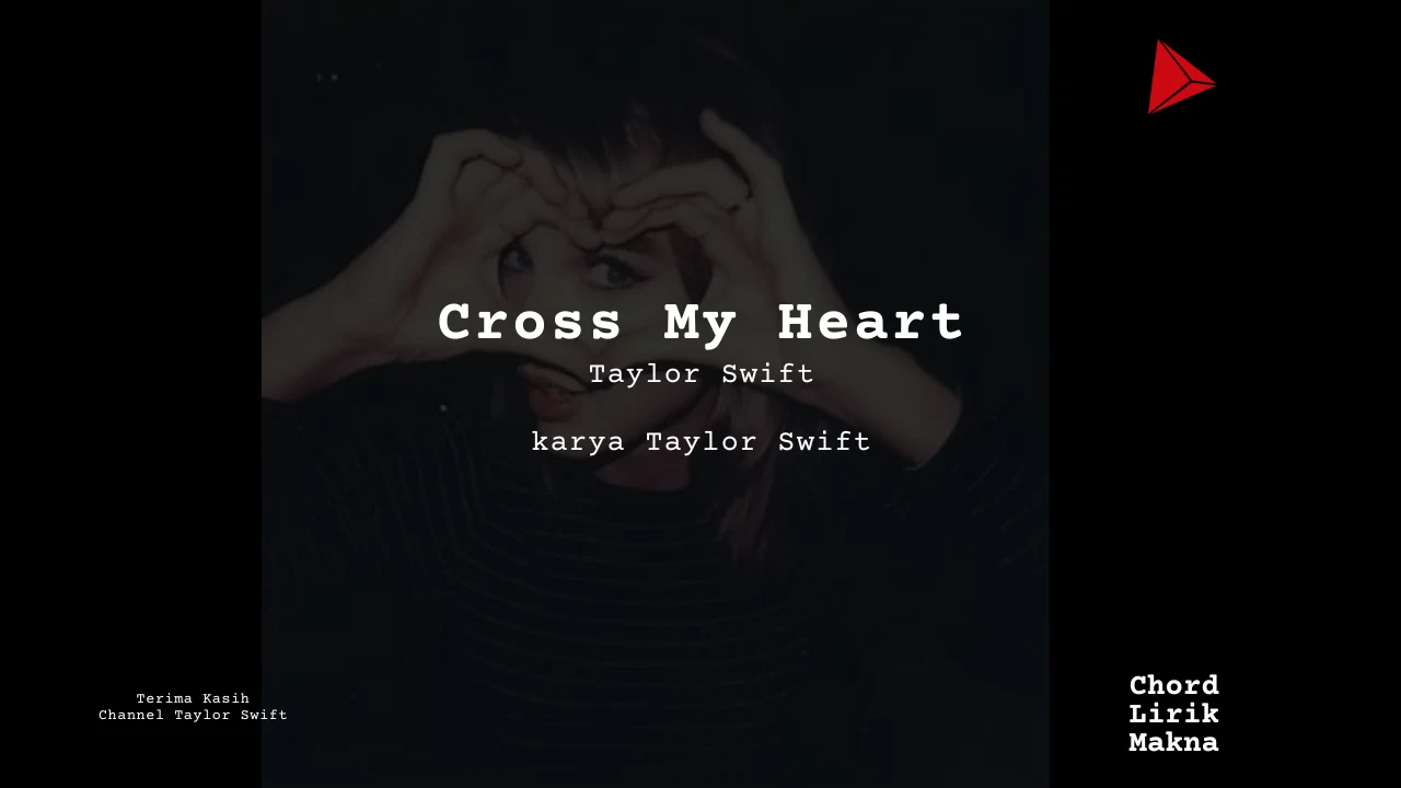 Makna Lagu Cross My Heart · Taylor Swift, Lirik & Chord Gampang Lengkap
