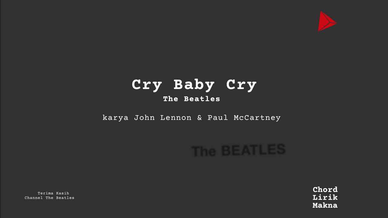 Lirik Cry Baby Cry · The Beatles, Chord Gampang & Makna Lagu Lengkap