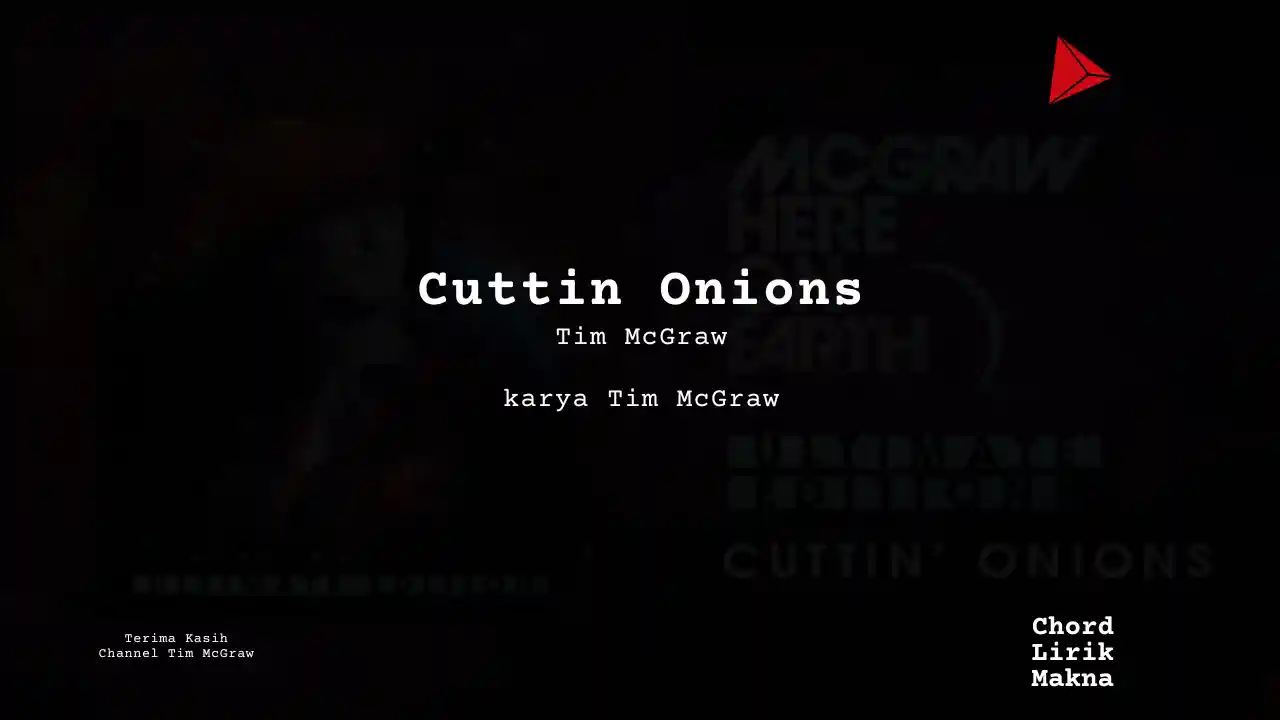 Lirik Cuttin Onions · Tim McGraw, Chord Gampang & Makna Lagu Lengkap
